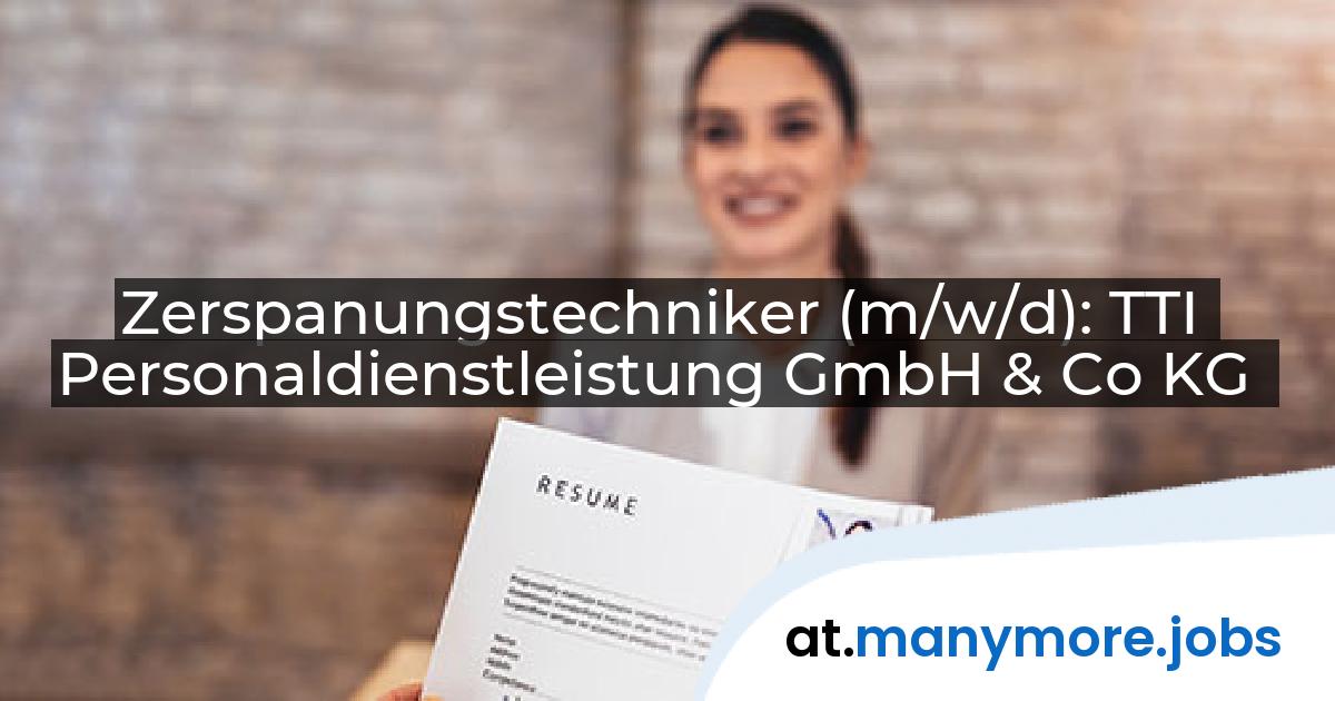 Zerspanungstechniker (m/w/d): TTI Personaldienstleistung GmbH & Co KG | manymore.jobs