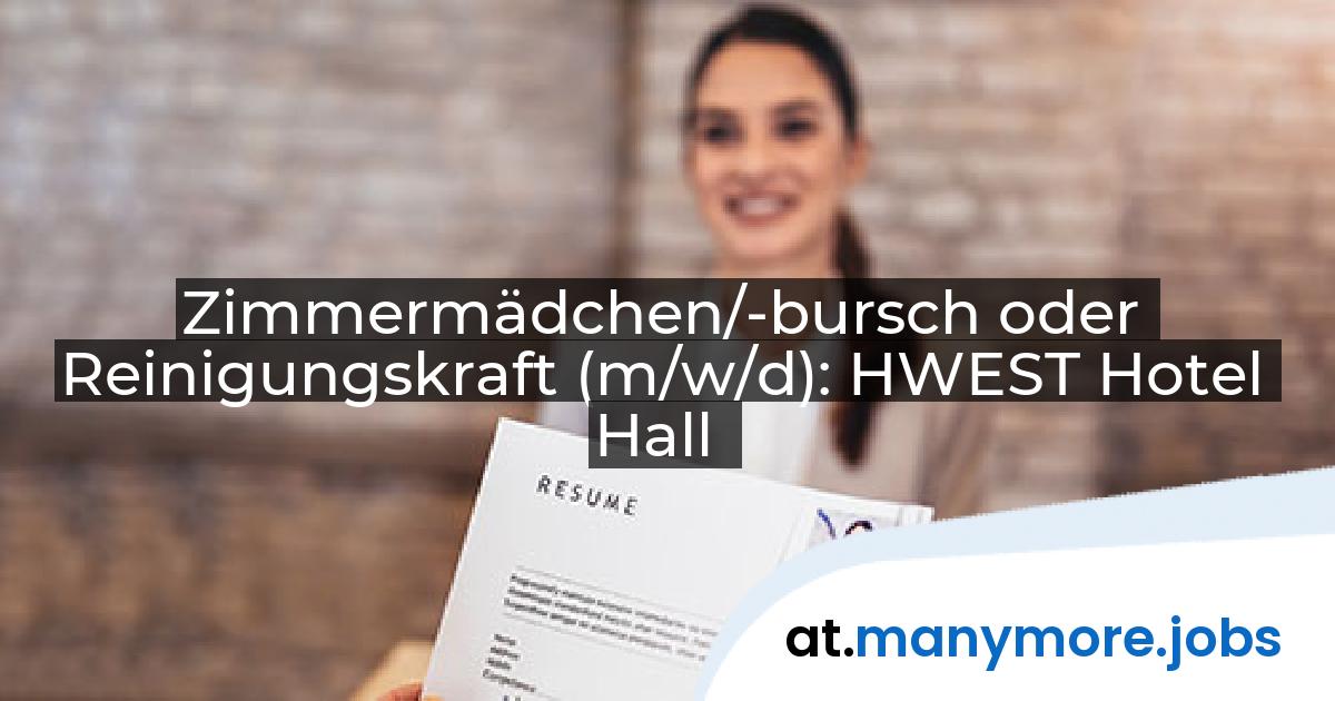 Zimmermädchen/-bursch oder Reinigungskraft (m/w/d): HWEST Hotel Hall | manymore.jobs