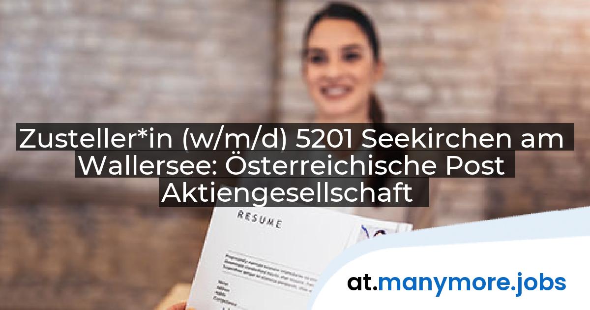 Zusteller*in (w/m/d) 5201 Seekirchen am Wallersee: Österreichische Post Aktiengesellschaft | manymore.jobs