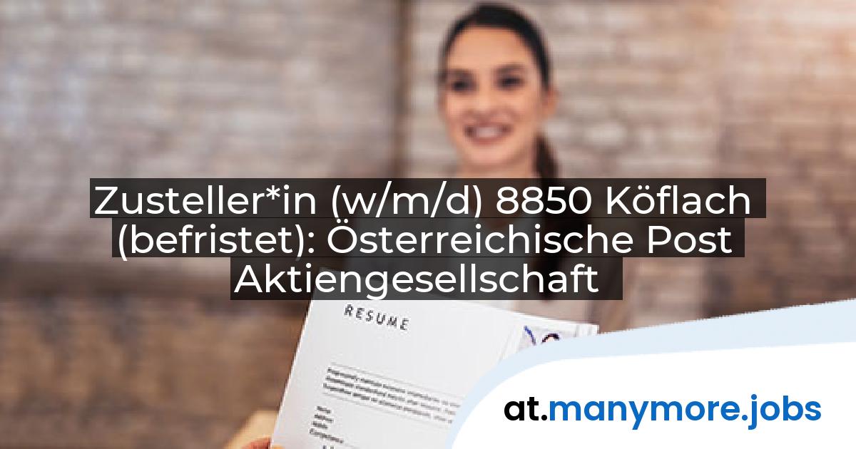 Zusteller*in (w/m/d) 8850 Köflach (befristet): Österreichische Post Aktiengesellschaft | manymore.jobs