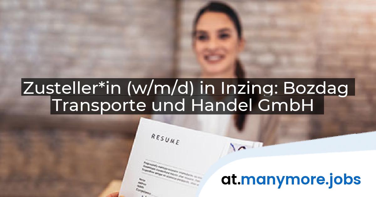 Zusteller*in (w/m/d) in Inzing: Bozdag Transporte und Handel GmbH | manymore.jobs