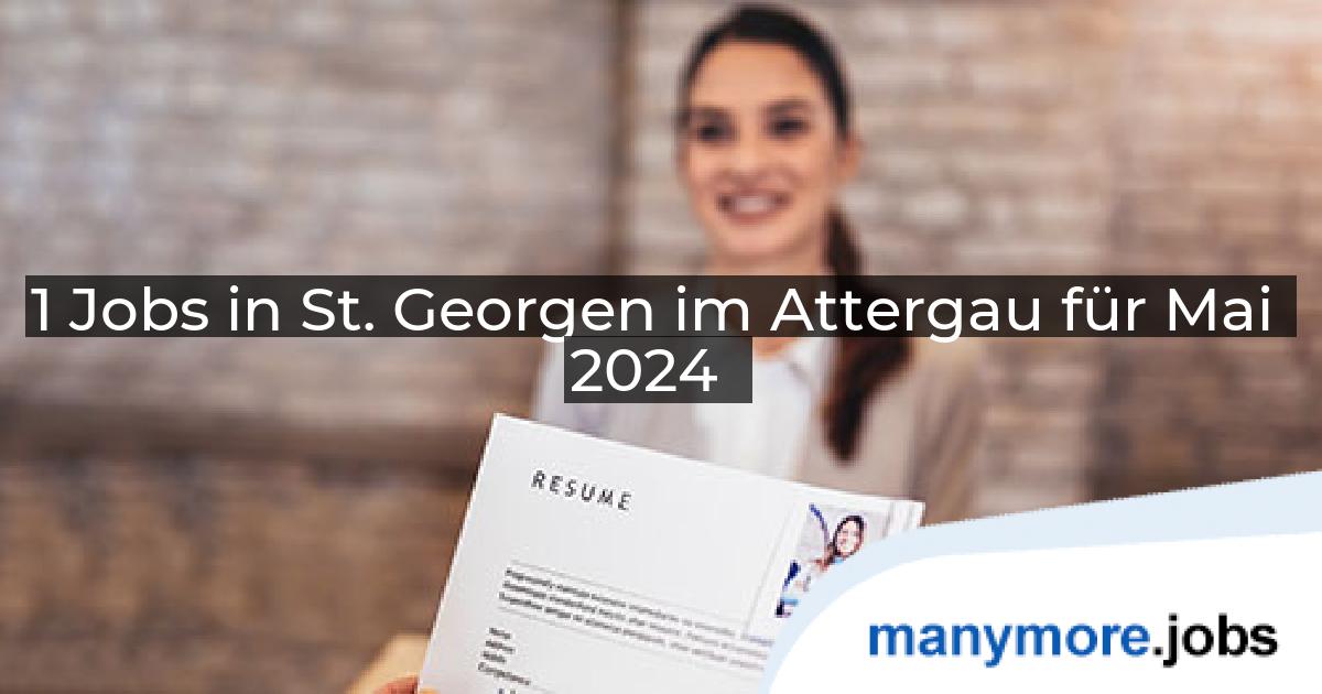 1 Jobs in St. Georgen im Attergau für Mai 2024 | manymore.jobs