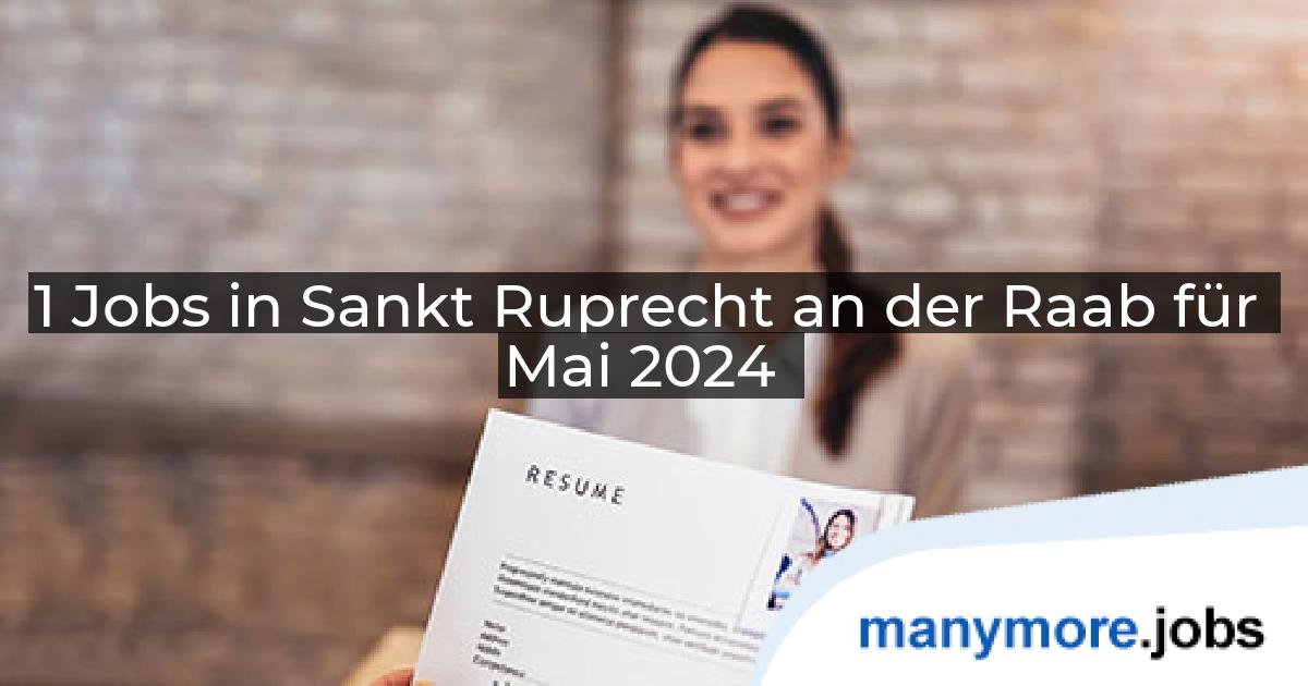 1 Jobs in Sankt Ruprecht an der Raab für Mai 2024 | manymore.jobs