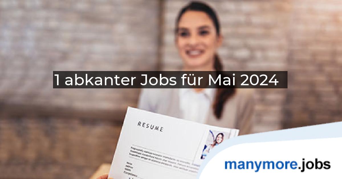 1 abkanter Jobs für Mai 2024 | manymore.jobs