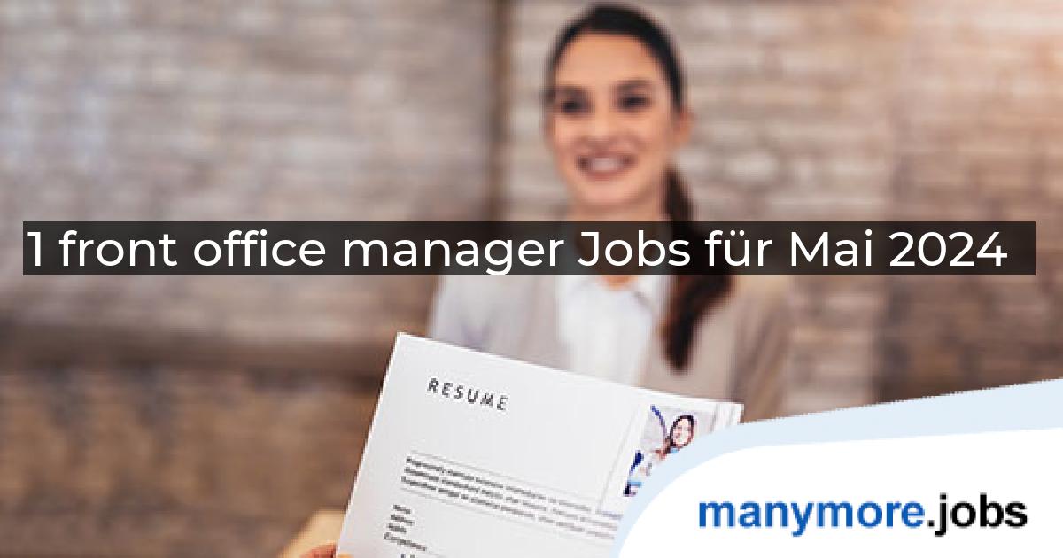 1 front office manager Jobs für Mai 2024 | manymore.jobs