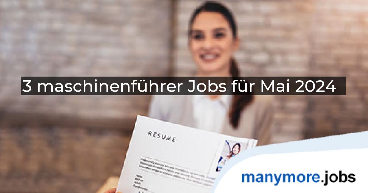 3 maschinenführer Jobs für Mai 2024 | manymore.jobs
