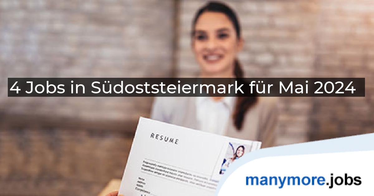 4 Jobs in Südoststeiermark für Mai 2024 | manymore.jobs