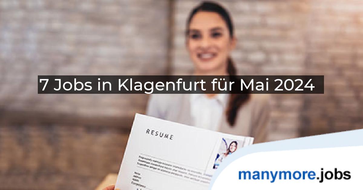 7 Jobs in Klagenfurt für Mai 2024 | manymore.jobs
