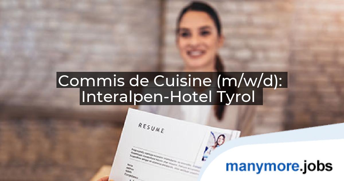 Commis de Cuisine (m/w/d): Interalpen-Hotel Tyrol | manymore.jobs