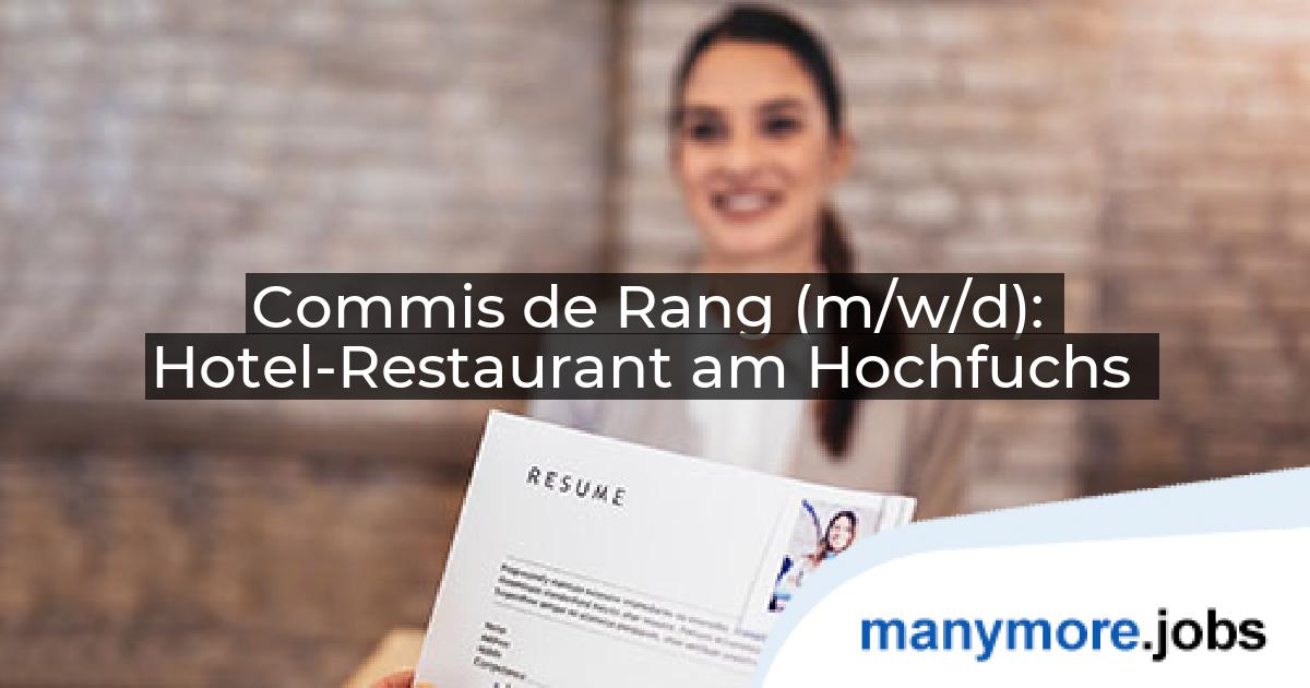 Commis de Rang (m/w/d): Hotel-Restaurant am Hochfuchs | manymore.jobs