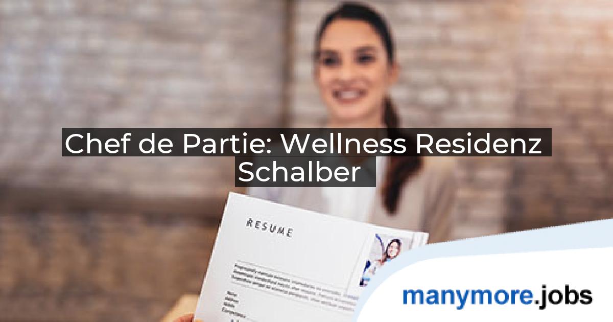 Chef de Partie: Wellness Residenz Schalber | manymore.jobs