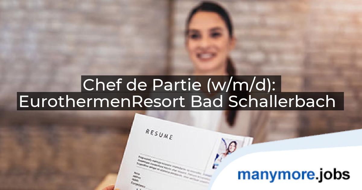 Chef de Partie (w/m/d): EurothermenResort Bad Schallerbach | manymore.jobs