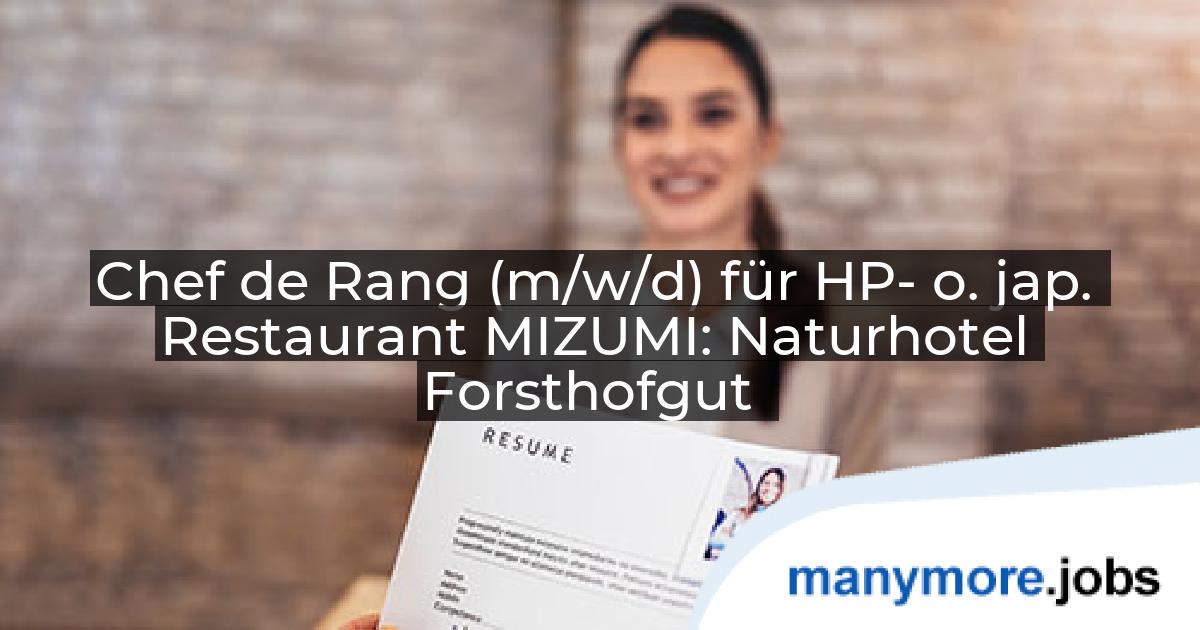 Chef de Rang (m/w/d) für HP- o. jap. Restaurant MIZUMI: Naturhotel Forsthofgut | manymore.jobs