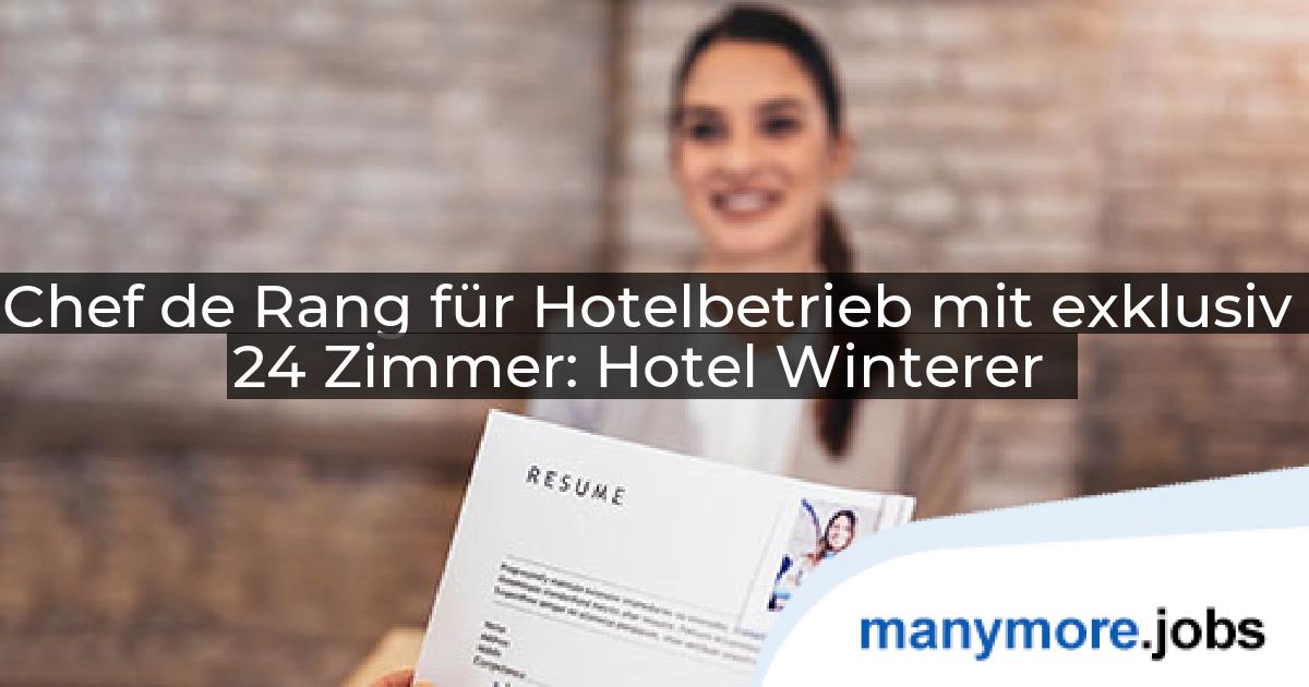 Chef de Rang für Hotelbetrieb mit exklusiv 24 Zimmer: Hotel Winterer | manymore.jobs