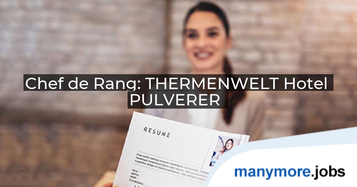 Chef de Rang: THERMENWELT Hotel PULVERER | manymore.jobs