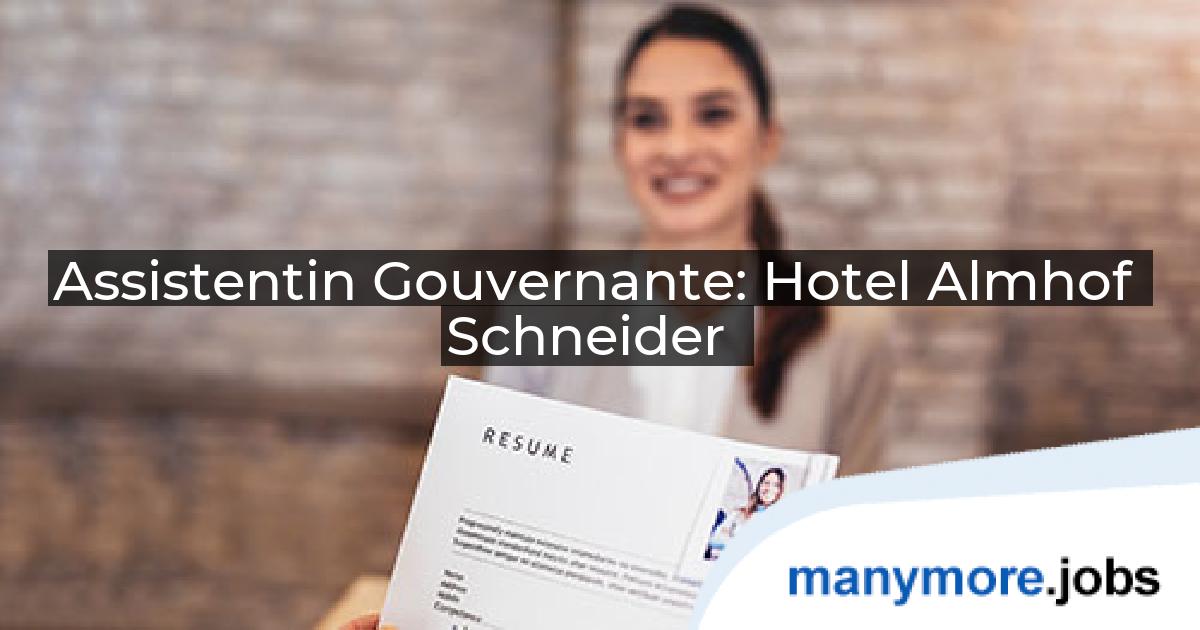 Assistentin Gouvernante: Hotel Almhof Schneider | manymore.jobs