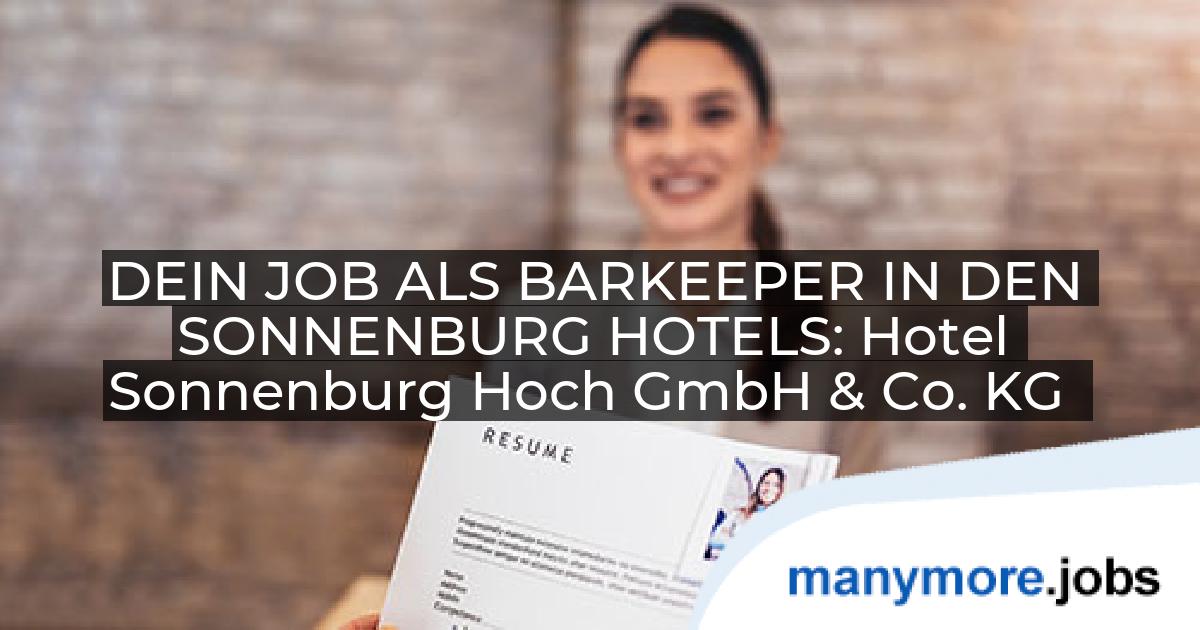 DEIN JOB ALS BARKEEPER IN DEN SONNENBURG HOTELS: Hotel Sonnenburg Hoch GmbH & Co. KG | manymore.jobs