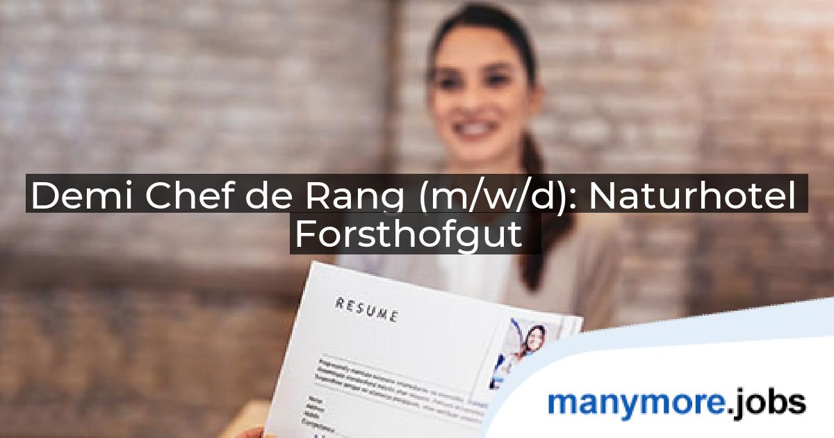 Demi Chef de Rang (m/w/d): Naturhotel Forsthofgut | manymore.jobs