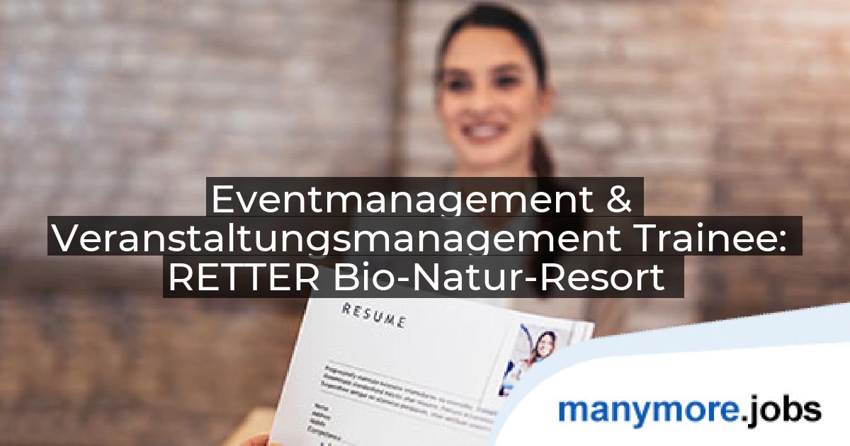 Eventmanagement & Veranstaltungsmanagement Trainee: RETTER Bio-Natur-Resort | manymore.jobs