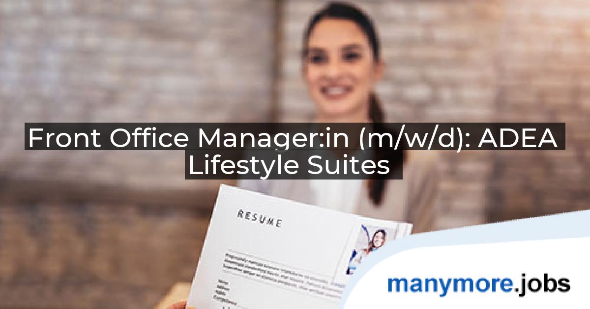Front Office Manager:in (m/w/d): ADEA Lifestyle Suites | manymore.jobs