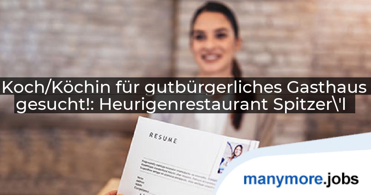 Koch/Köchin für gutbürgerliches Gasthaus gesucht!: Heurigenrestaurant Spitzer\'l | manymore.jobs