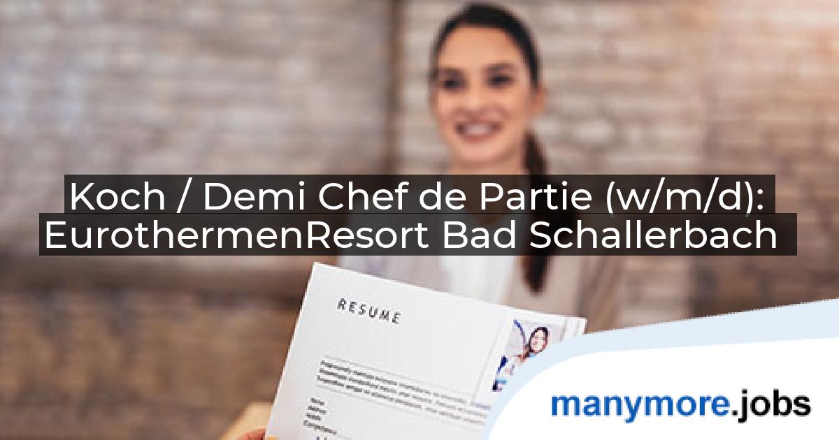 Koch / Demi Chef de Partie (w/m/d): EurothermenResort Bad Schallerbach | manymore.jobs