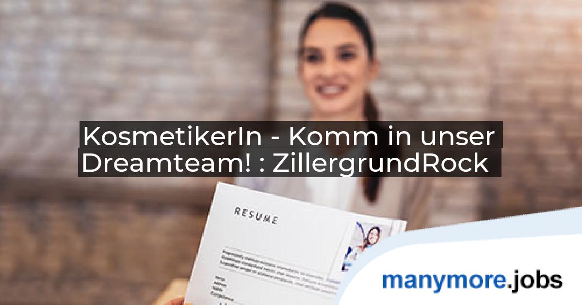 KosmetikerIn - Komm in unser Dreamteam! : ZillergrundRock | manymore.jobs