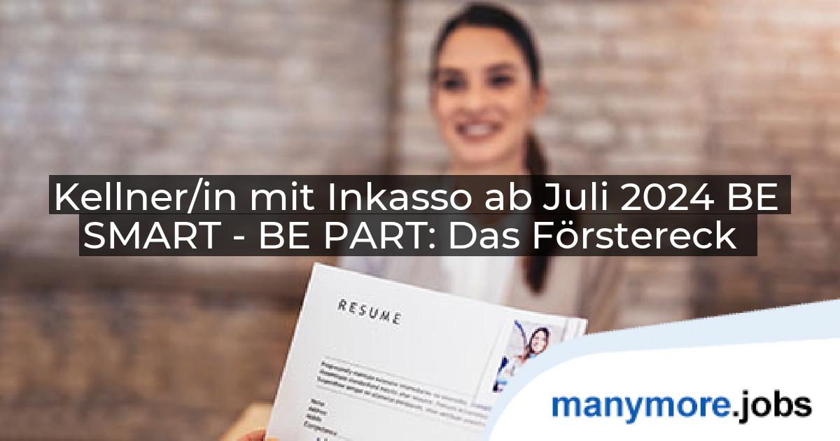 Kellner/in mit Inkasso ab Juli 2024 BE SMART - BE PART: Das Förstereck | manymore.jobs