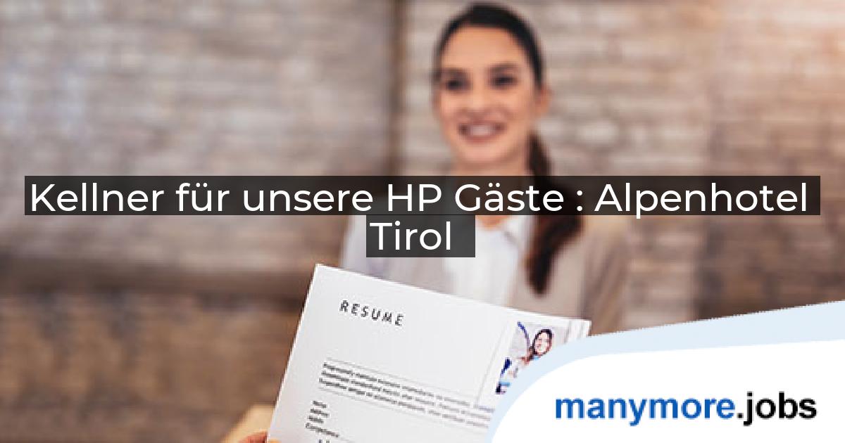 Kellner für unsere HP Gäste : Alpenhotel Tirol | manymore.jobs