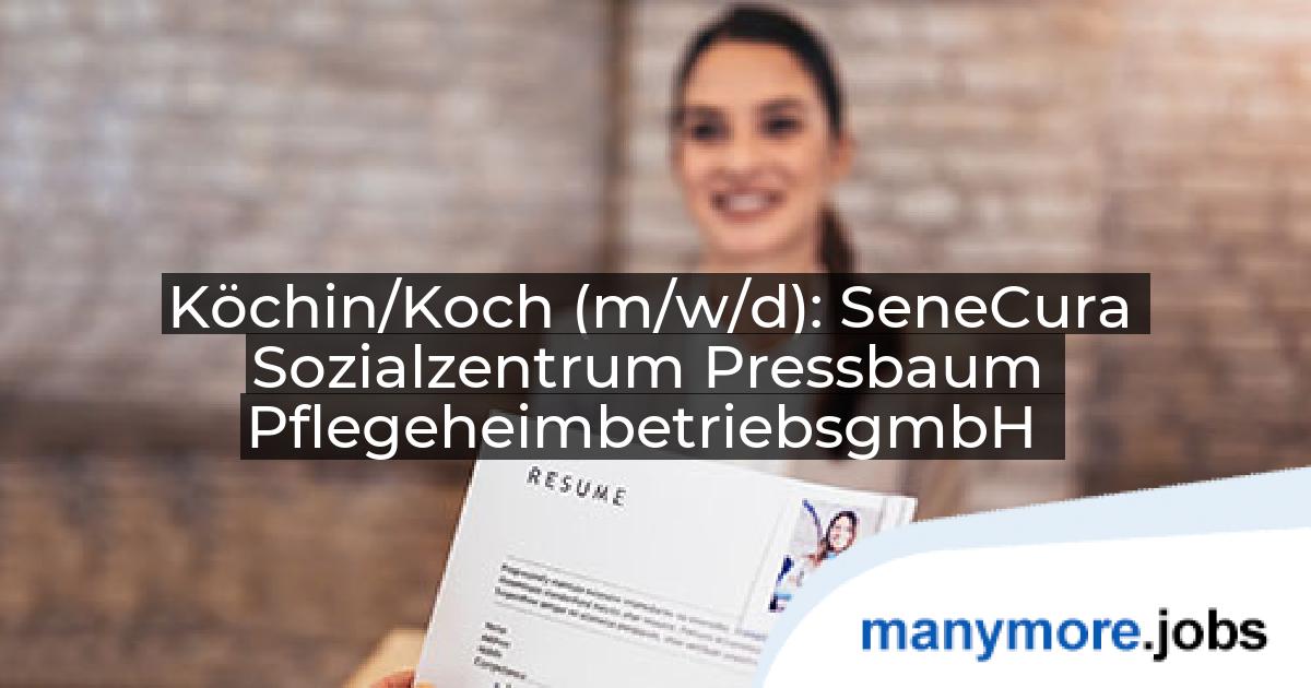 Köchin/Koch (m/w/d): SeneCura Sozialzentrum Pressbaum PflegeheimbetriebsgmbH | manymore.jobs