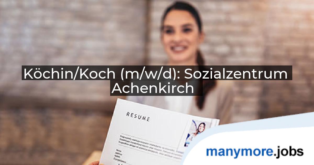 Köchin/Koch (m/w/d): Sozialzentrum Achenkirch | manymore.jobs