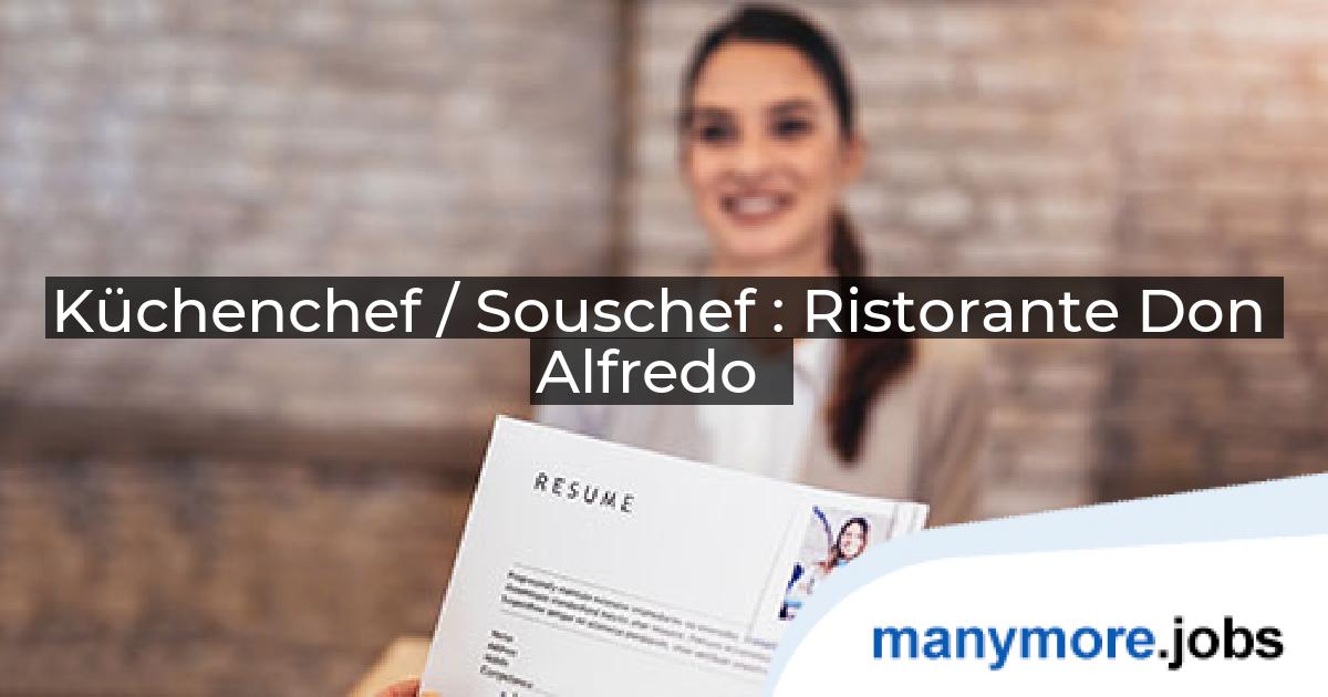 Küchenchef / Souschef : Ristorante Don Alfredo | manymore.jobs