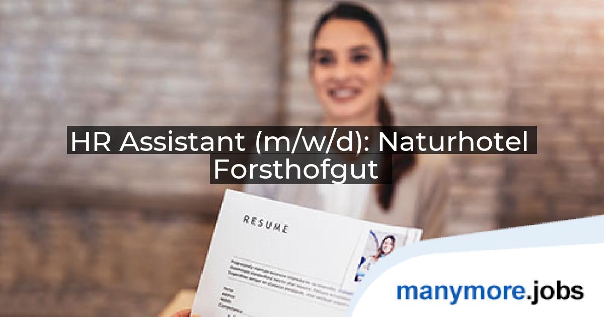 HR Assistant (m/w/d): Naturhotel Forsthofgut | manymore.jobs