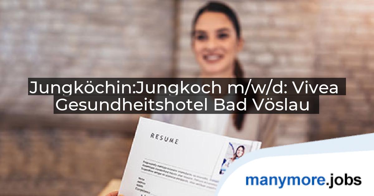 Jungköchin:Jungkoch m/w/d: Vivea Gesundheitshotel Bad Vöslau | manymore.jobs