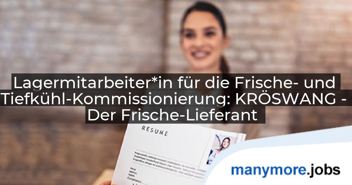 Lagermitarbeiter*in für die Frische- und Tiefkühl-Kommissionierung: KRÖSWANG - Der Frische-Lieferant | manymore.jobs
