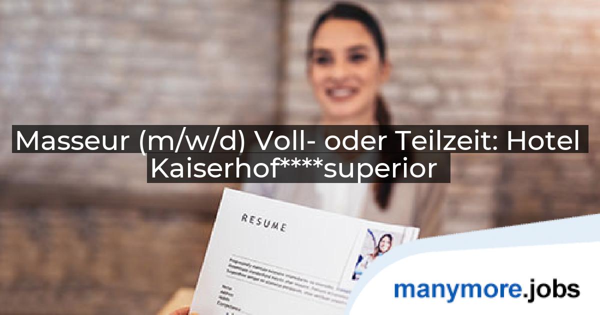 Masseur (m/w/d) Voll- oder Teilzeit: Hotel Kaiserhof****superior | manymore.jobs