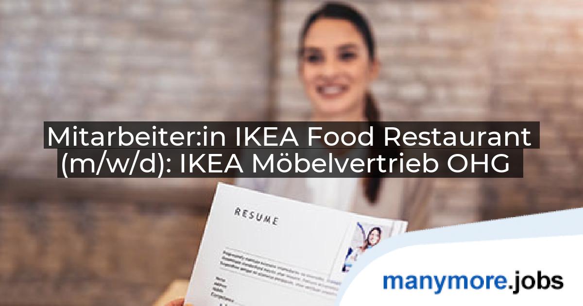 Mitarbeiter:in IKEA Food Restaurant (m/w/d): IKEA Möbelvertrieb OHG | manymore.jobs