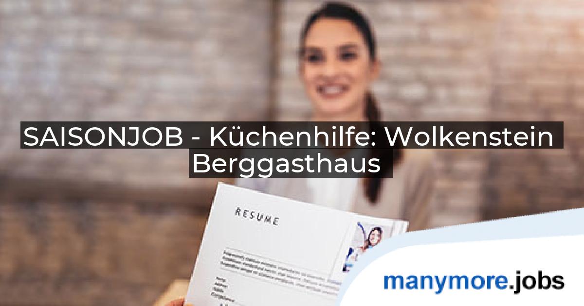 SAISONJOB - Küchenhilfe: Wolkenstein Berggasthaus | manymore.jobs