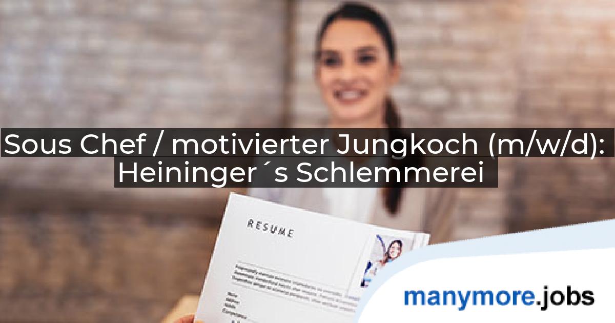 Sous Chef / motivierter Jungkoch (m/w/d): Heininger´s Schlemmerei | manymore.jobs