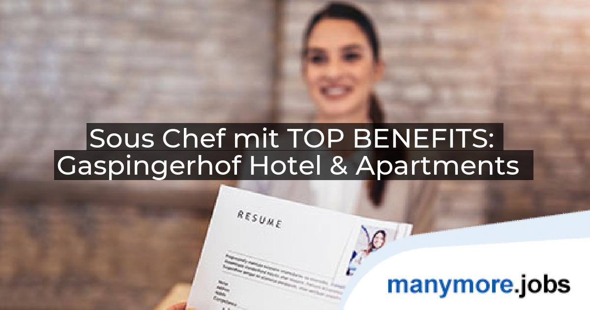 Sous Chef mit TOP BENEFITS: Gaspingerhof Hotel & Apartments | manymore.jobs