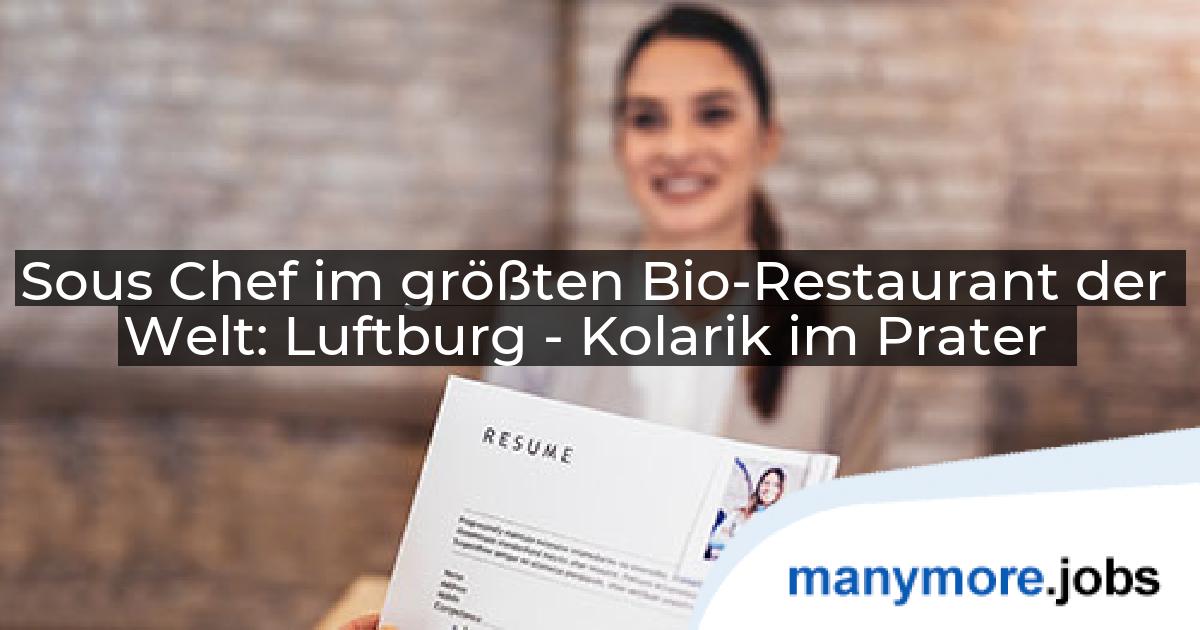 Sous Chef im größten Bio-Restaurant der Welt: Luftburg - Kolarik im Prater | manymore.jobs
