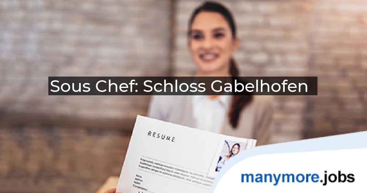 Sous Chef: Schloss Gabelhofen | manymore.jobs