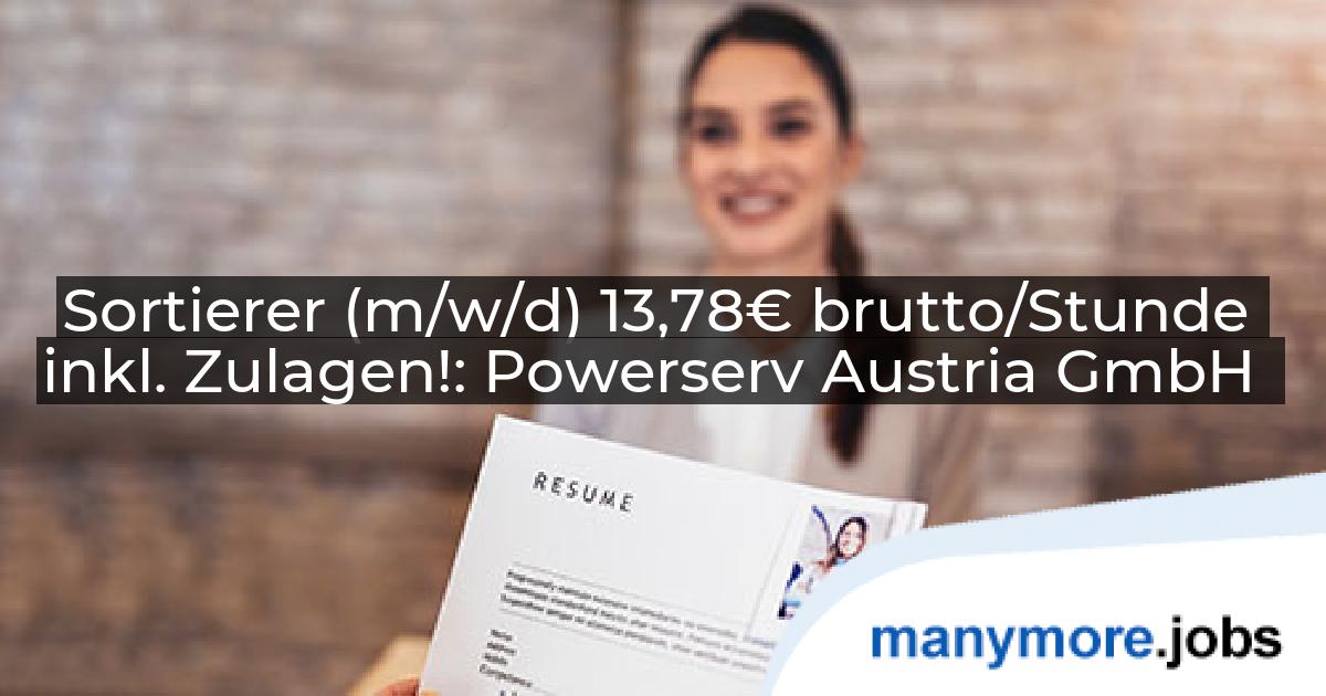 Sortierer (m/w/d) 13,78€ brutto/Stunde inkl. Zulagen!: Powerserv Austria GmbH | manymore.jobs
