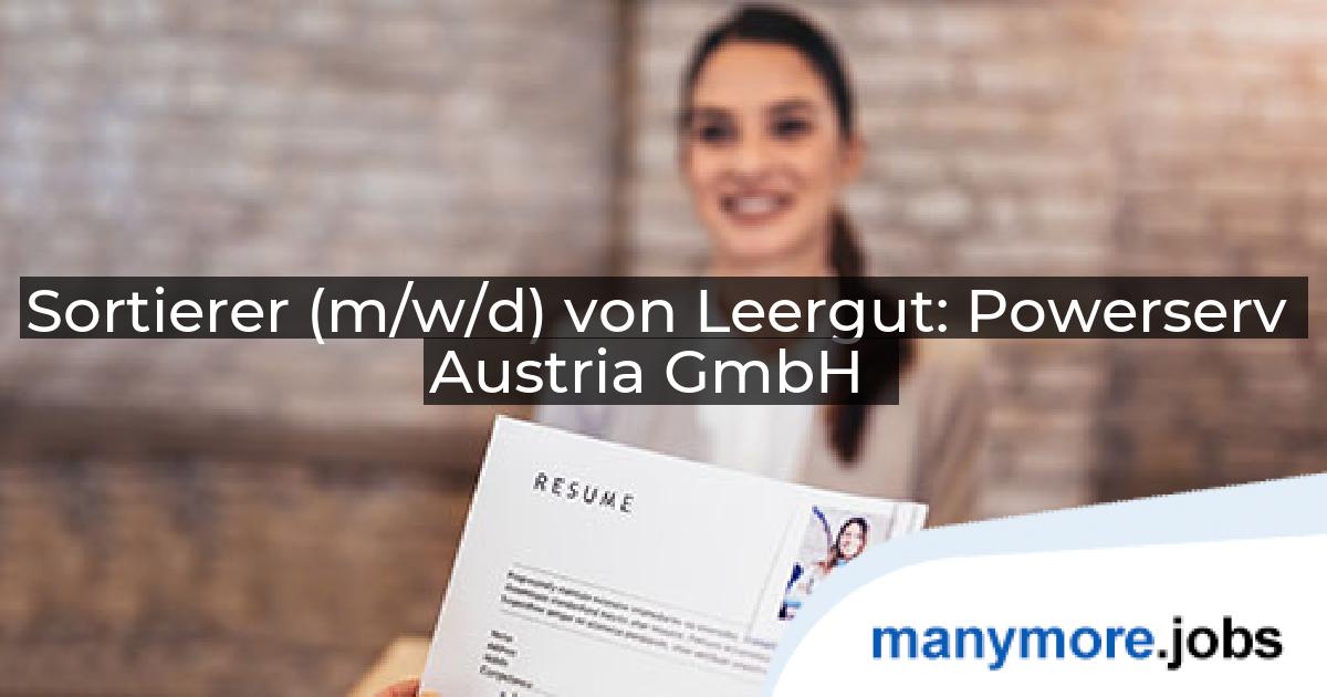 Sortierer (m/w/d) von Leergut: Powerserv Austria GmbH | manymore.jobs