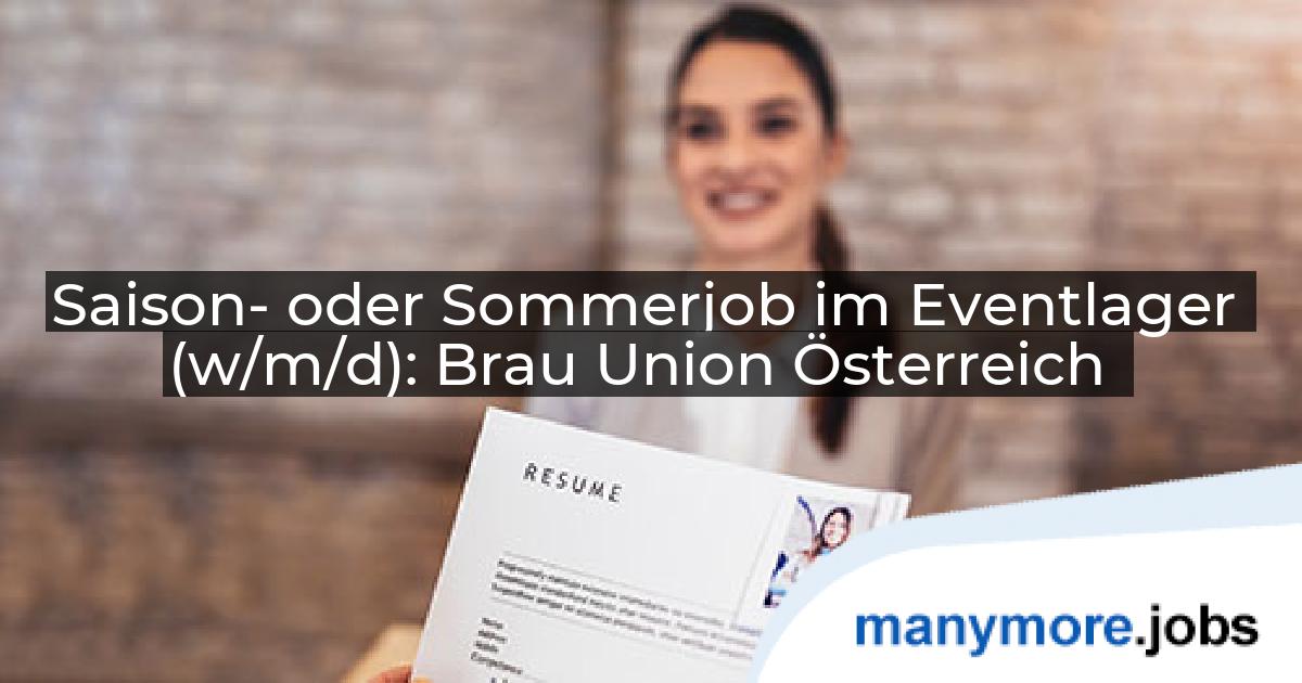Saison- oder Sommerjob im Eventlager (w/m/d): Brau Union Österreich | manymore.jobs