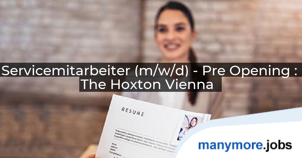 Servicemitarbeiter (m/w/d) - Pre Opening : The Hoxton Vienna | manymore.jobs