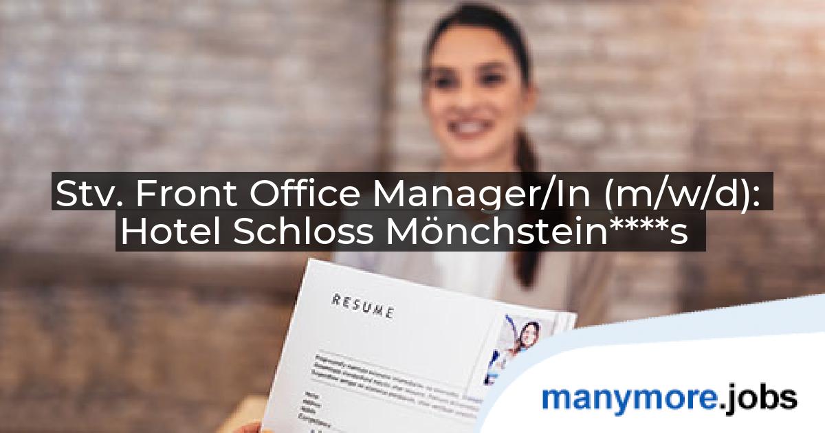 Stv. Front Office Manager/In (m/w/d): Hotel Schloss Mönchstein****s | manymore.jobs