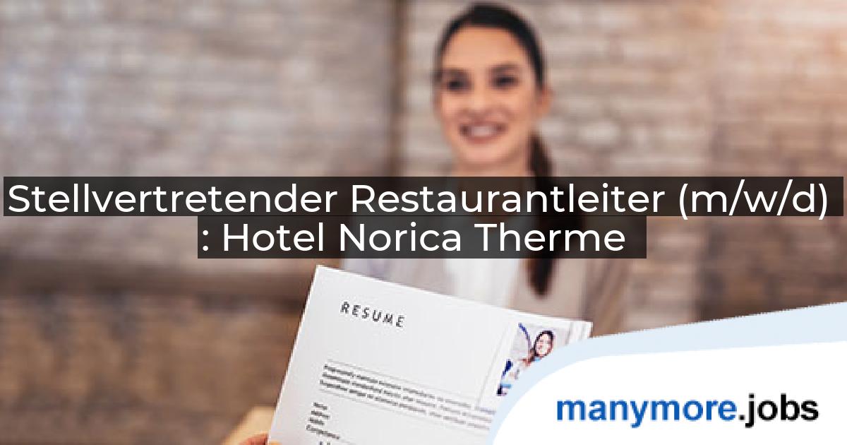 Stellvertretender Restaurantleiter (m/w/d) : Hotel Norica Therme | manymore.jobs