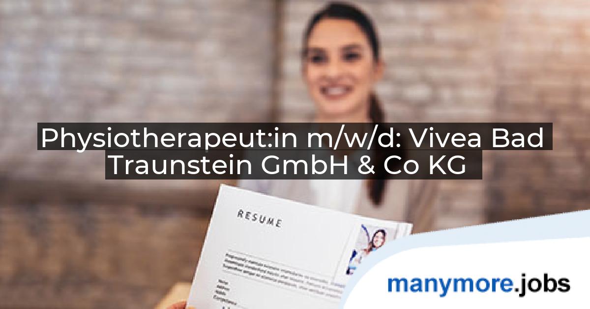 Physiotherapeut:in m/w/d: Vivea Bad Traunstein GmbH & Co KG | manymore.jobs