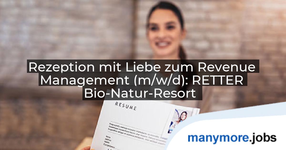 Rezeption mit Liebe zum Revenue Management (m/w/d): RETTER Bio-Natur-Resort | manymore.jobs